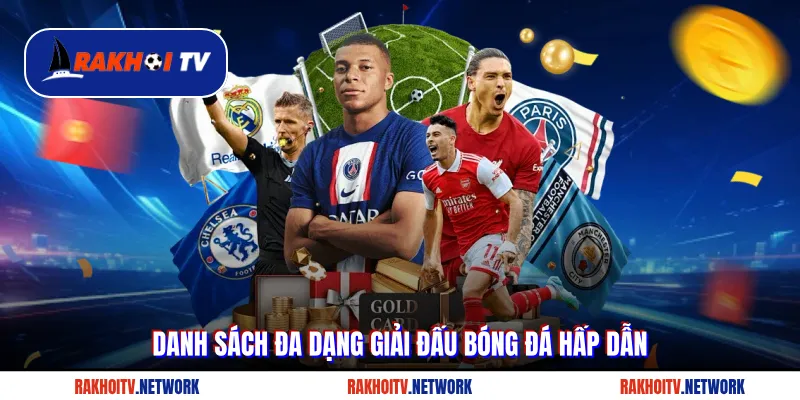 Danh sách đa dạng giải đấu bóng đá hấp dẫn