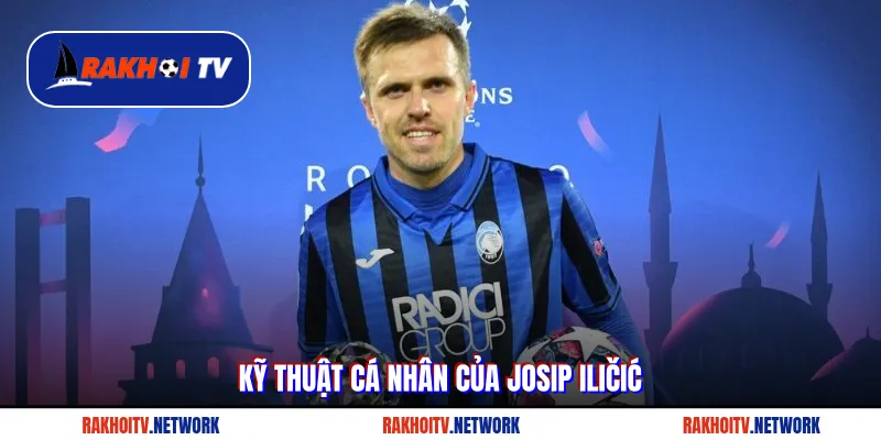Kỹ thuật cá nhân của Josip Iličić